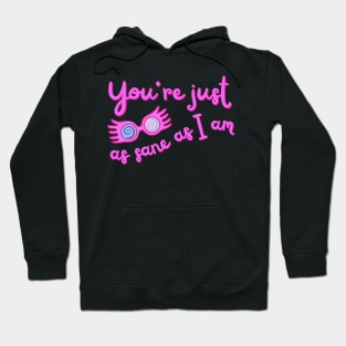 You're just as sane as I am pastel pink Hoodie